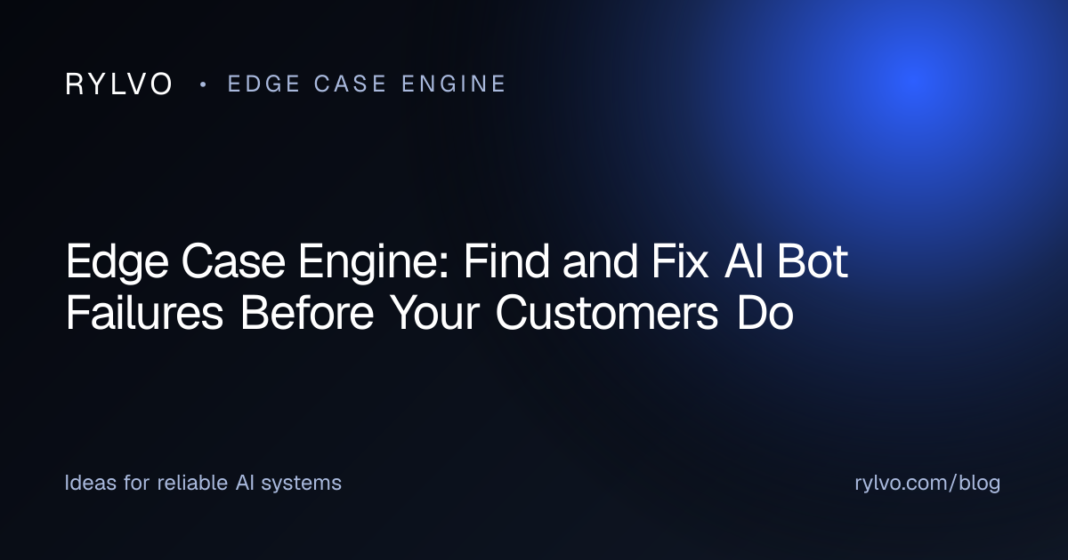 Edge Case Engine: Find and Fix AI Bot Failures Before Your Customers Do — Rylvo Blog