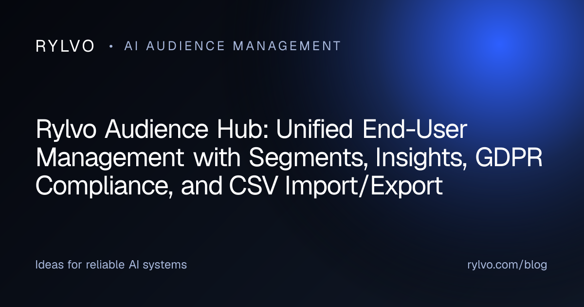 Rylvo Audience Hub: Unified End-User Management with Segments, Insights, GDPR Compliance, and CSV Import/Export — Rylvo Blog