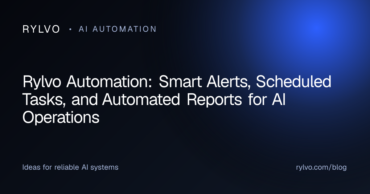 Rylvo Automation: Smart Alerts, Scheduled Tasks, and Automated Reports for AI Operations — Rylvo Blog