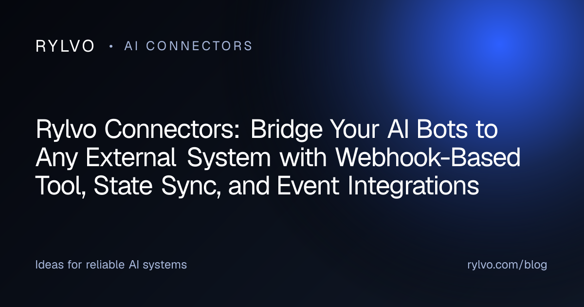 Rylvo Connectors: Bridge Your AI Bots to Any External System with Webhook-Based Tool, State Sync, and Event Integrations — Rylvo Blog