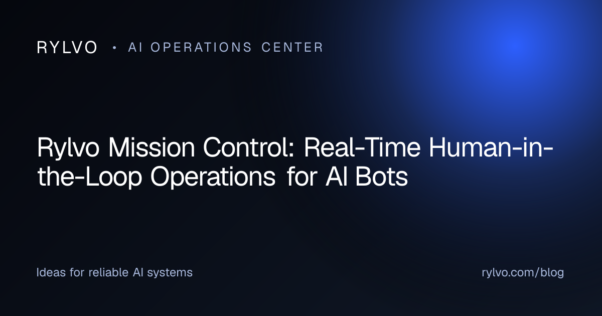 Rylvo Mission Control: Real-Time Human-in-the-Loop Operations for AI Bots — Rylvo Blog